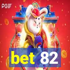 bet 82